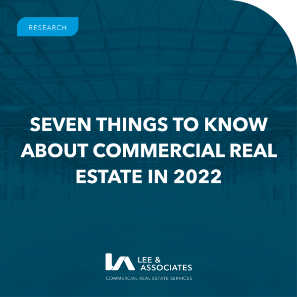 Seven Things to Know About Commercial Real Estate in 2022